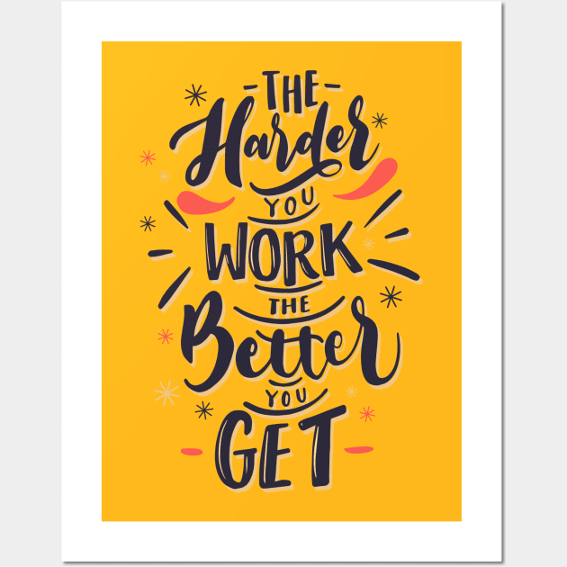 the harder you work the better you get - quotes and sayings Wall Art by Spring Moon